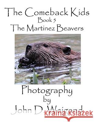 The Comeback Kids, Book 5, the Martinez Beavers Penelope Dyan John D. Weigand Heidi Perryman 9781935118022 Bellissima Publishing - książka