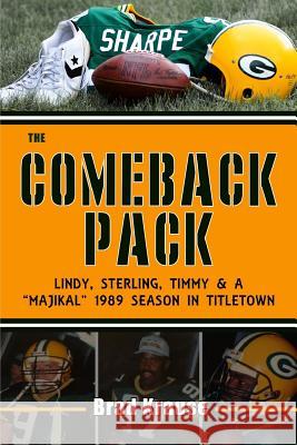 The Comeback Pack: Lindy, Sterling, Timmy and a Majikal 1989 Season in Titletown Krause, Brad 9781389505447 Blurb - książka