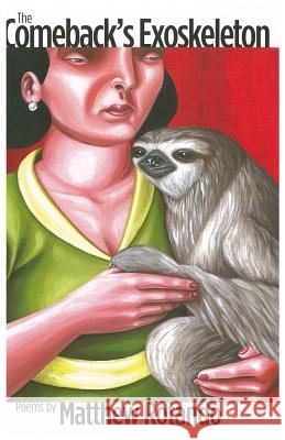 The Comeback's Exoskeleton: Poems Rotando, Matthew 9780976014218 Upset Press - książka
