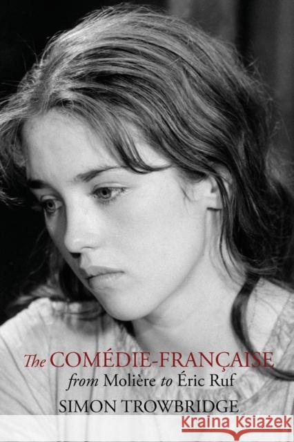 The Comedie-Francaise from Moliere to Eric Ruf Simon Trowbridge 9781999730581 Englance Press - książka