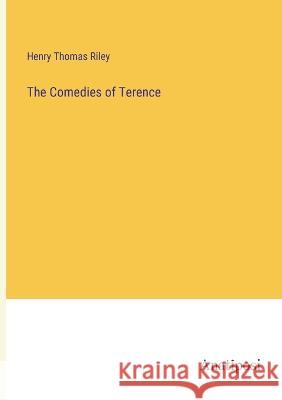 The Comedies of Terence Henry Thomas Riley   9783382184568 Anatiposi Verlag - książka