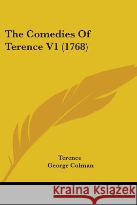 The Comedies Of Terence V1 (1768) Terence 9780548892763  - książka