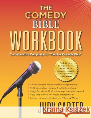 The Comedy Bible Workbook: The Interactive Companion to The New Comedy Bible Carter, Judy 9780578622125 Comedy Workshops - książka