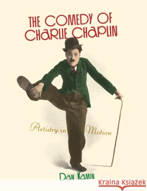 The Comedy of Charlie Chaplin: Artistry in Motion Kamin, Dan 9780810877801  - książka