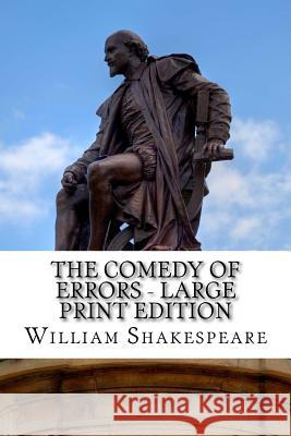 The Comedy of Errors - Large Print Edition: A Play William Shakespeare 9781495332654 Createspace - książka