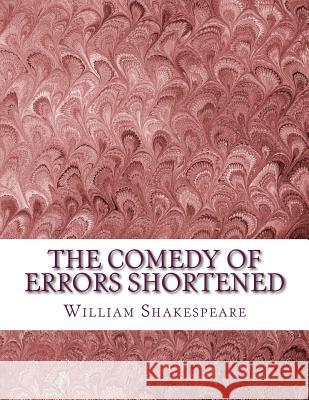 The Comedy of Errors Shortened: Shakespeare Edited for Length William Shakespeare David R. Wellen 9781533676672 Createspace Independent Publishing Platform - książka