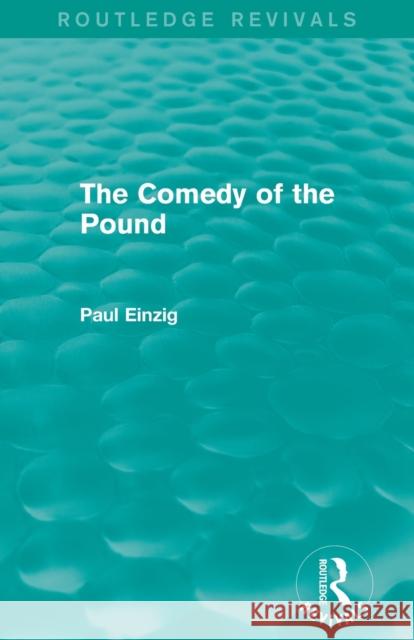 The Comedy of the Pound (Rev) Paul Einzig   9780415819527 Taylor and Francis - książka