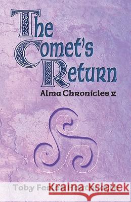 The Comet's Return: Alma Chronicles Toby Fesler Heathcotte Zanne Kennedy 9780981996141 Mardel Books - książka