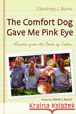 The Comfort Dog Gave Me Pink Eye Courtney L. Burns Steven J. Buuck Jill Heupel 9781725274358 Resource Publications (CA) - książka