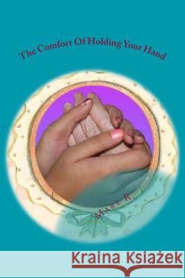 The Comfort Of Holding Your Hand R, Mare 9781440404191 Createspace Independent Publishing Platform - książka