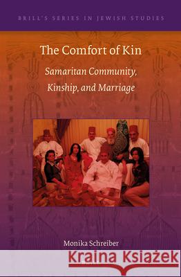 The Comfort of Kin: Samaritan Community, Kinship, and Marriage Monika Schreiber 9789004274242 Brill Academic Publishers - książka