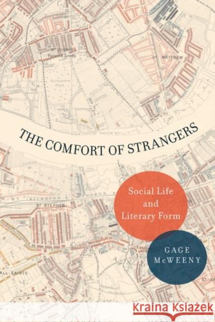 The Comfort of Strangers: Social Life and Literary Form McWeeny, Gage 9780190887421 Oxford University Press, USA - książka