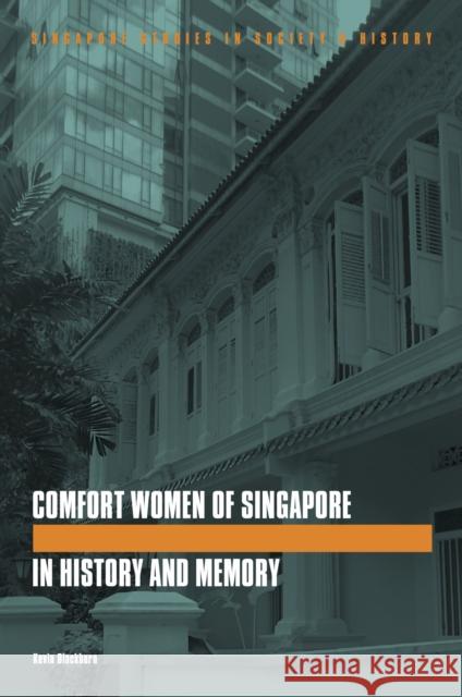 The Comfort Women of Singapore in History and Memory Kevin Blackburn 9789813251861 National University of Singapore Press - książka