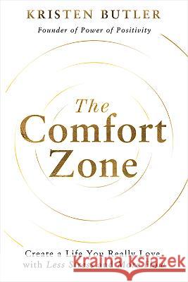 The Comfort Zone: Create a Life You Really Love with Less Stress and More Flow Kristen Butler 9781401971441 Hay House - książka