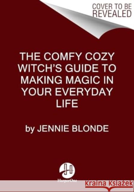 The Comfy Cozy Witch's Guide to Making Magic in Your Everyday Life Jennie Blonde 9780063375925 HarperOne - książka