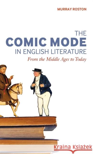 The Comic Mode in English Literature: From the Middle Ages to Today Roston, Murray 9781441195883  - książka
