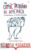 The Comic Tradition in America: An Anthology of American Humor Lynn, Kenneth 9780393004472 W. W. Norton & Company