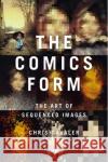 The Comics Form Dr Chris (Washington and Lee University, USA) Gavaler 9781350245952 Bloomsbury Publishing PLC