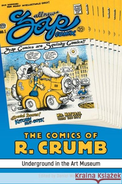 The Comics of R. Crumb: Underground in the Art Museum Daniel Worden 9781496833754 University Press of Mississippi - książka