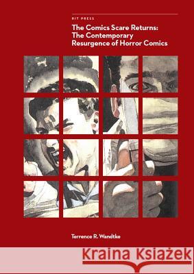 The Comics Scare Returns: The Contemporary Resurgence of Horror Comics Terrence R. Wandtke   9781939125514 RIT Cary Graphic Arts Press - książka