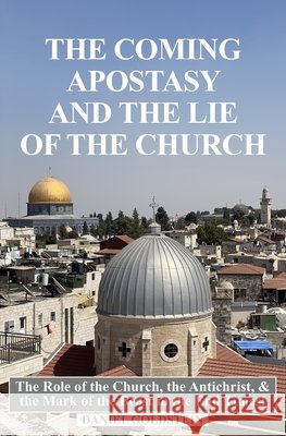 The Coming Apostasy and The Lie of The Church Goldstein, Daniel 9798270013660 Independently Published - książka