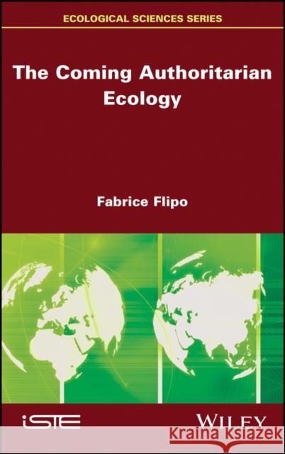 The Coming Authoritarian Ecology Fabrice Flipo 9781786302427 Wiley-Iste - książka