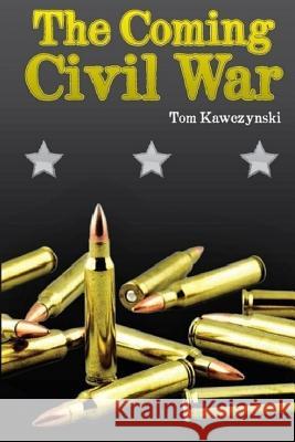 The Coming Civil War Tom Kawczynski 9781719921466 Independently Published - książka