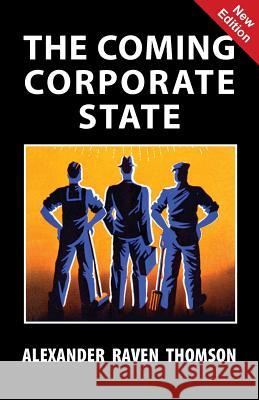 The Coming Corporate State Alexander Raven Thomson 9781913176204 Sanctuary Press Ltd - książka