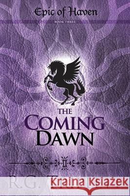 The Coming Dawn: Epic of Haven Book 3 R. G. Triplett Melody Farrell 9781944470098 Lost Poet Press - książka