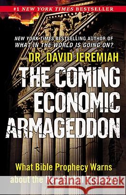 The Coming Economic Armageddon: What Bible Prophecy Warns About the New Global Economy David Jeremiah 9780446565936 Time Warner Trade Publishing - książka