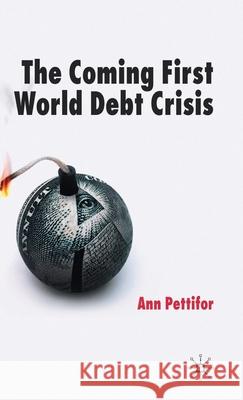 The Coming First World Debt Crisis Ann Pettifor 9780230007857 Palgrave MacMillan - książka