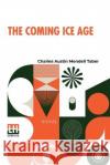 The Coming Ice Age Charles Austin Mendell Taber   9789356142930 Lector House