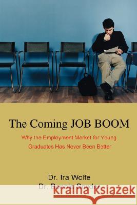 The Coming JOB BOOM: Why the Employment Market for Young Graduates Has Never Been Better Snyder, Bonnie 9780595483167 iUniverse - książka