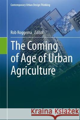 The Coming of Age of Urban Agriculture  9783031378607 Springer Nature Switzerland - książka