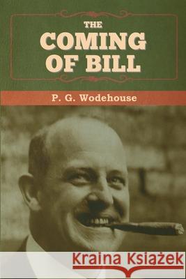 The Coming of Bill P. G. Wodehouse 9781647993245 Bibliotech Press - książka