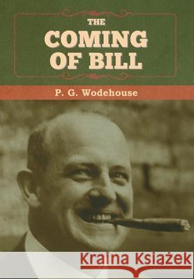 The Coming of Bill P. G. Wodehouse 9781647993252 Bibliotech Press - książka