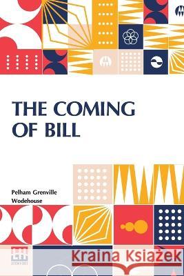 The Coming Of Bill Pelham Grenville Wodehouse   9789356143012 Lector House - książka