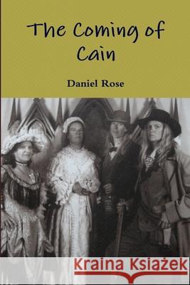 The Coming of Cain Daniel Rose 9781312730205 Lulu.com - książka