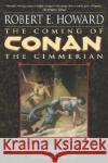 The Coming of Conan the Cimmerian: Book One Robert E. Howard 9780345461513 Del Rey Books