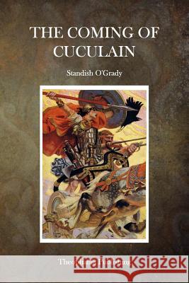 The Coming of Cuculain Standish O'Grady 9781515336969 Createspace - książka