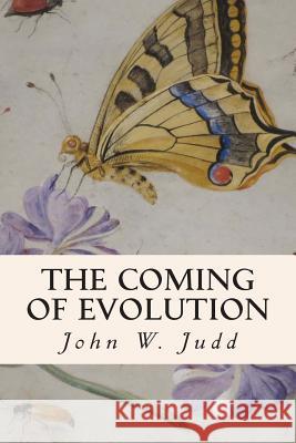 The Coming of Evolution John W. Judd 9781508873655 Createspace - książka