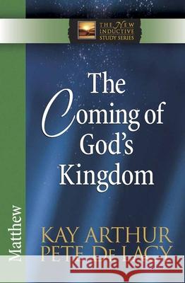 The Coming of God's Kingdom: Matthew Kay Arthur Pete D 9780736925129 Harvest House Publishers - książka