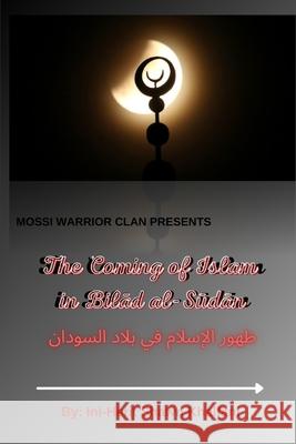 The Coming of Islam in Bilad al-Sudan Ini-Herit Shawn P 9798985190953 Same Tree Different Branch Publishing - książka