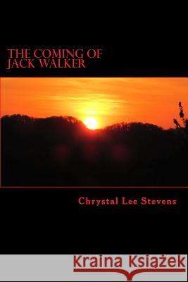 The Coming of Jack Walker Chrystal Lee Stevens 9781535368179 Createspace Independent Publishing Platform - książka