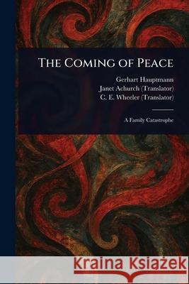 The Coming of Peace Gerhart Hauptmann Janet Achurch C. E. Wheeler 9781025236575 Anson Street Press - książka