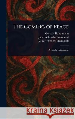 The Coming of Peace Gerhart Hauptmann Janet Achurch C. E. Wheeler 9781025236582 Anson Street Press - książka