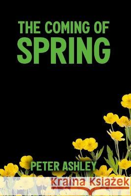 The Coming of Spring Peter Ashley   9798360685890 Independently Published - książka