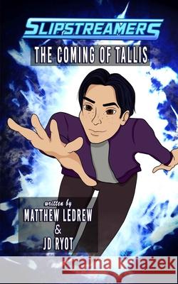The Coming of Tallis: A Slipstreamers Adventure Matthew Ledrew, Jd Ryot 9781774780718 Engen Books - książka