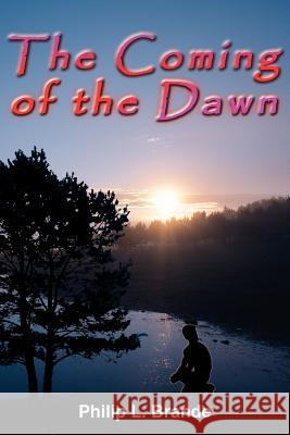 The Coming of the Dawn Philip L. Brande 9781418424022 Authorhouse - książka