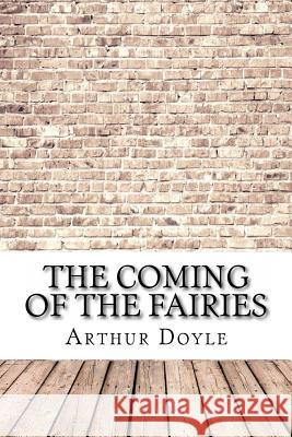 The Coming of the Fairies Arthur Conan Doyle 9781975620776 Createspace Independent Publishing Platform - książka